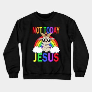 Not today Jesus Crewneck Sweatshirt